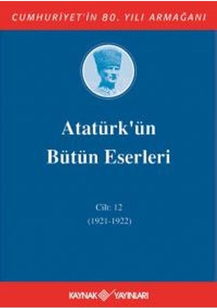 Atatürk'ün Bütün Eserleri Cilt 12 (1921 - 1922)