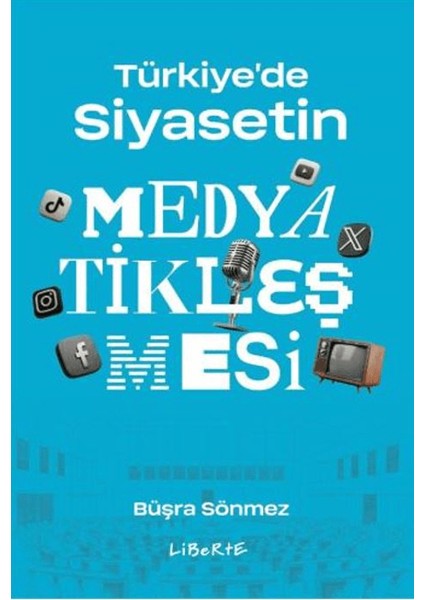 Türkiye'de Siyasetin Medyatikleşmesi