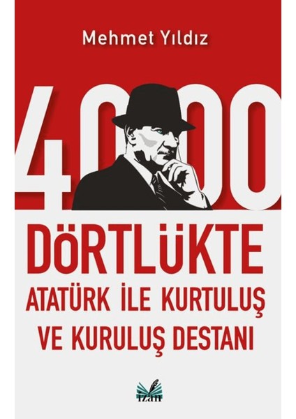 4000 Dörtlükte Atatürk Ile Kurtuluş ve Kuruluş Destanı