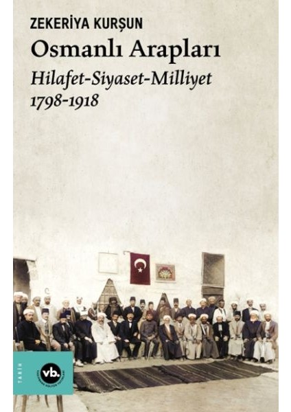 Osmanlı Arapları Hilafet- Siayset Milliyet (1798-1918)
