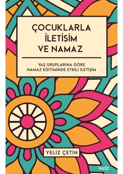 Çocuklarla Iletişim ve Namaz - Yaş Gruplarına Göre Namaz Eğitiminde Etkili Iletişim