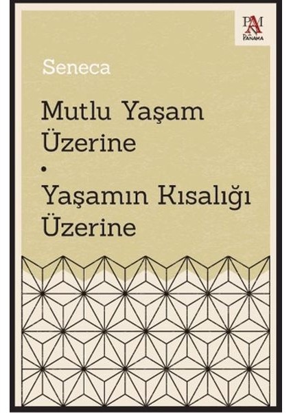 Mutlu Yaşam Üzerine - Yaşamın Kısalığı Üzerine
