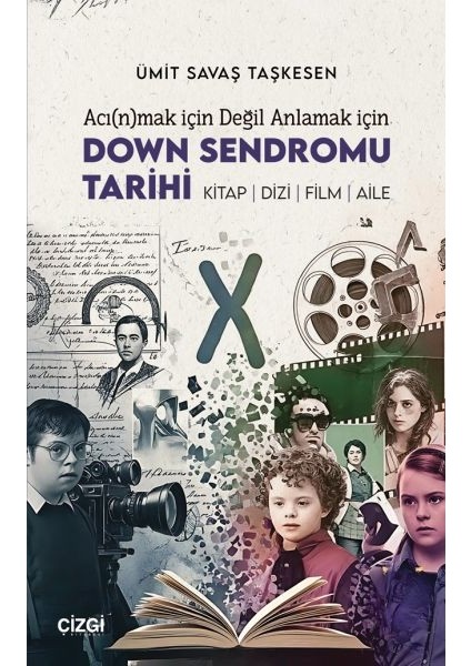 Acı(N)Mak Için Değil Anlamak Için Down Sendromu Tarihi