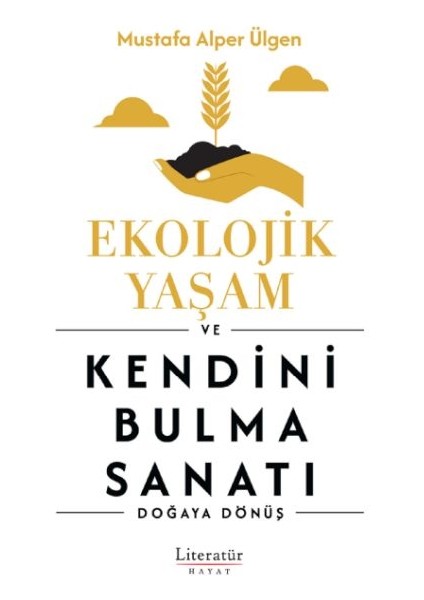 Ekolojik Yaşam ve Kendini Bulma Sanatı