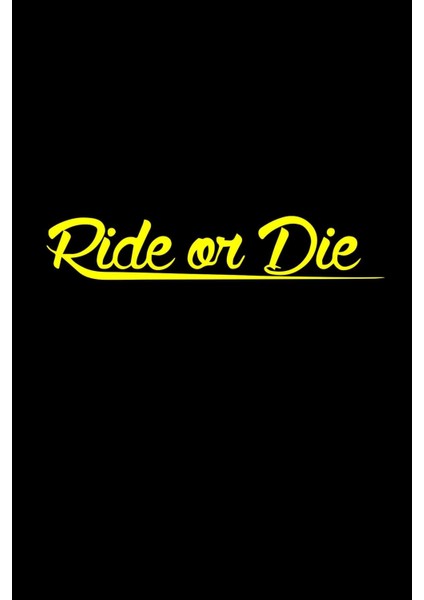 Ride Or Die Araba, Motorsiklet, Kask, Laptop,cam Sticker 16X3 cm