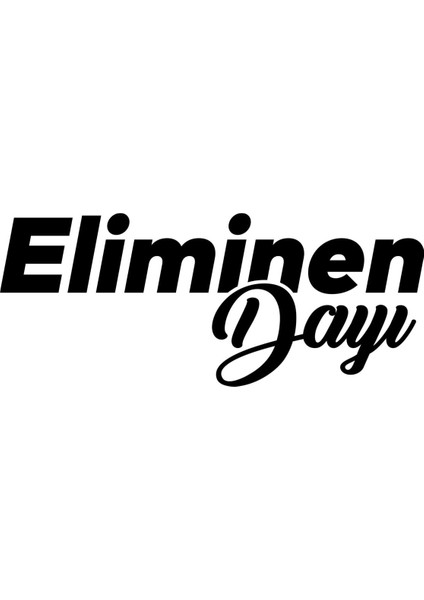 20 x 8 cm Eliminen Dayı Oto Cam Sticker Araba Sticker