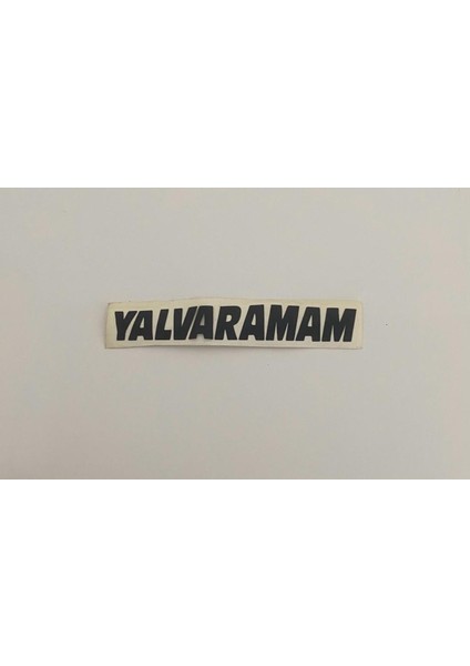 “yalvaramam” Yapışkanlı Araç Sticker Yazı-Araç Arkası Yazı-Oto Cam Etiket Sticker Yazı