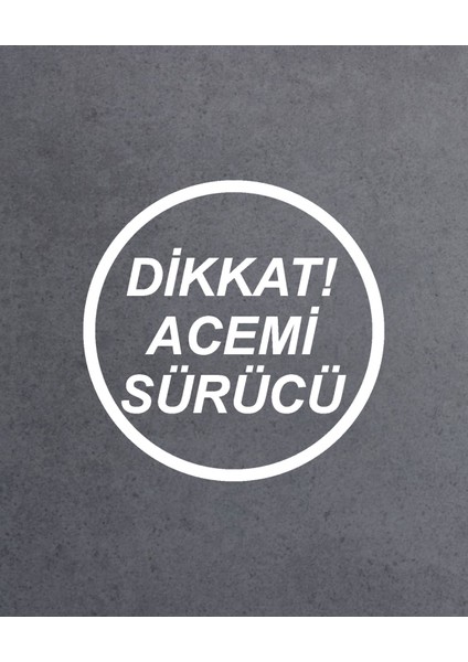 Dikkat Acemi Sürücü Sticker - Araba Oto Motosiklet Sticker 00167 modelleri