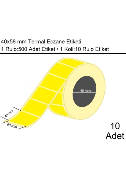 40X60 Termal Eczane Etiketi Sarı Zemin 1 RULO:500 Adet Etiket 1 Koli:10 Rulo Etiket