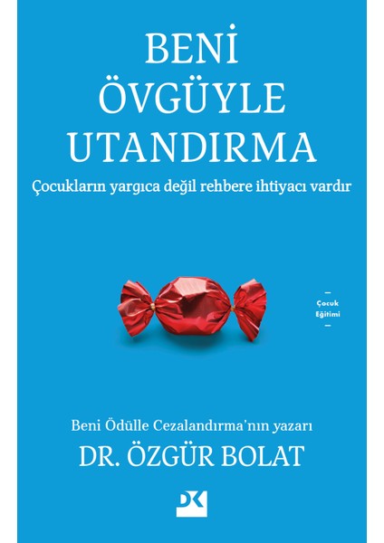 Beni Övgüyle Utandırma Dr. Özgür Bolat Çocuk Eğitimi Üzerine Bilimsel İnceleme fiyatları