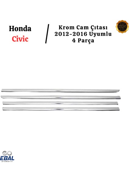 Honda Civic Uyumlu Krom Cam Çıtası 4 Parça 2012-2016 P. Çelik modelleri