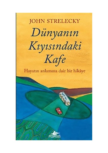 Dünyanın Kıyısındaki Kafe John Strelecky Ciltsiz 128 Sayfa Hayatın Anlamı Üzerine Düşünceler