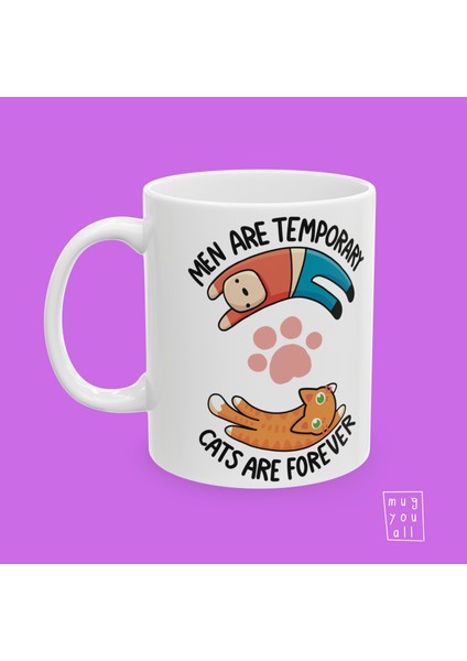 Men Are Temporary Cats Are Forever Yazılı Kedi Severlere Özel Feminist Mizahlı Porselen Kahve Kupası