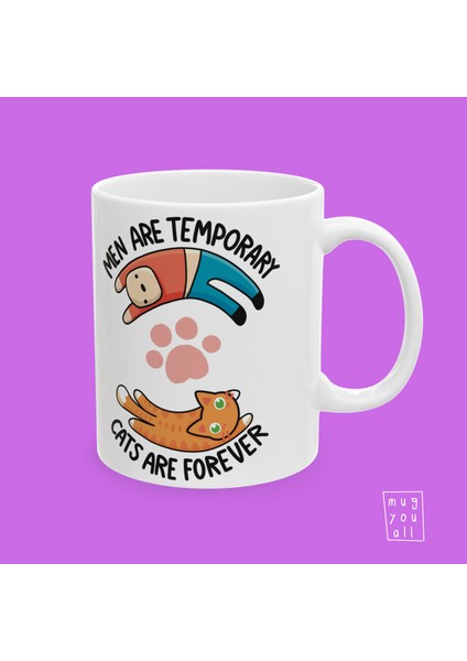 Men Are Temporary Cats Are Forever Yazılı Kedi Severlere Özel Feminist Mizahlı Porselen Kahve Kupası modelleri