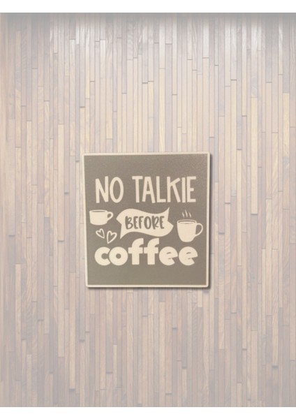 No Talkie Before Coffee” Duvar Süsü – Sert Plastik 18X20 cm