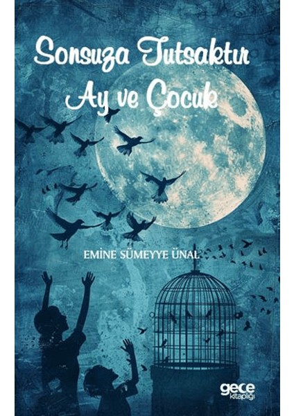 Sonsuza Tutsaktır Ay ve Çocuk - Emine Sümeyye Ünal