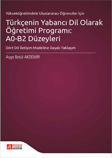 Türkçenin Yabancı Dil Olarak Öğretimi Programı: A0-B2 Düzeyleri