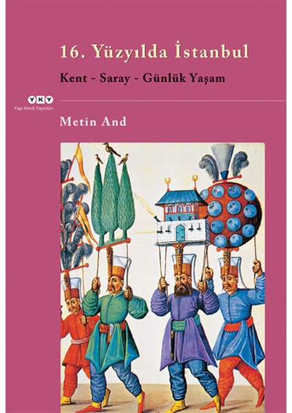 16. Yüzyılda Istanbul - Kent-Saray-Günlük Yaşam