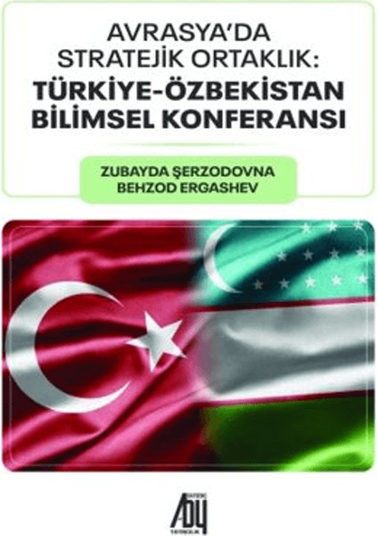 Avrasya’da Stratejik Ortaklık: Türkiye - Özbekistan Bilimsel Konferansı