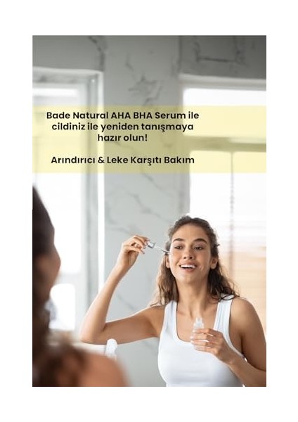 Bade Natural Aha Bha Yüz Serumu Cilt Tonu Eşitleyici Canlandırıcı ve Peeling Etkili 30 ml fiyatları