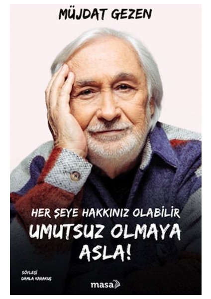 Her Şeye Hakkınız Olabilir Umutsuz Olmaya Asla!