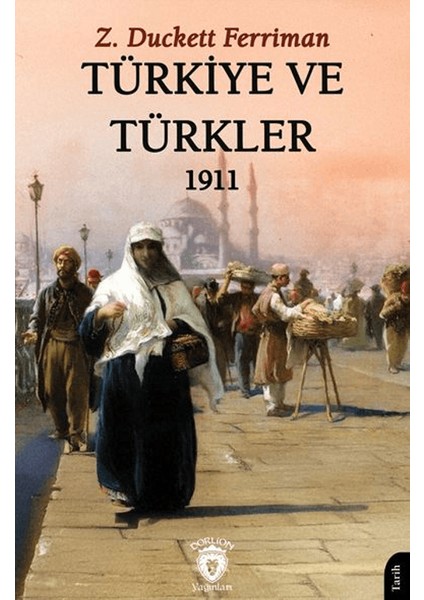 Türkiye ve Türkler 1911 - Z. Duckett Ferriman