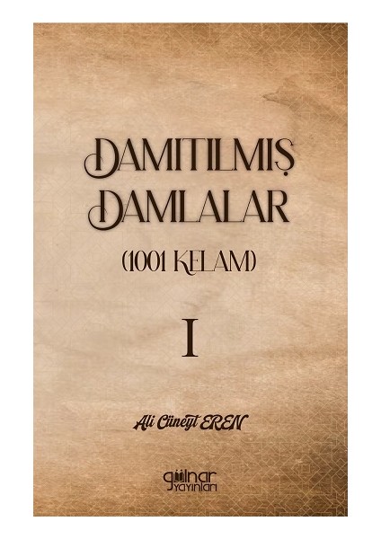 Damıtılmış Damlalar (1001 Kelam) I