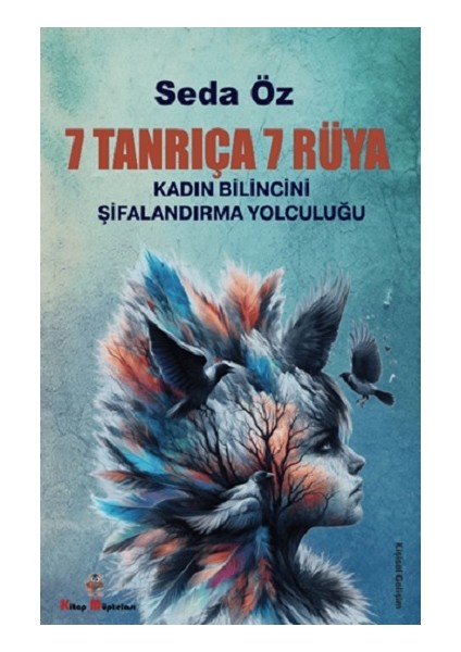 7 Tanrıça 7 Rüya Kadın Bilincini Şifanlandırma Yolculuğu