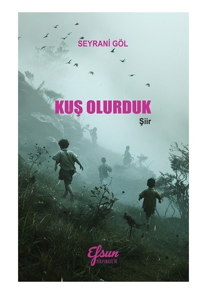 Kuş Olurduk