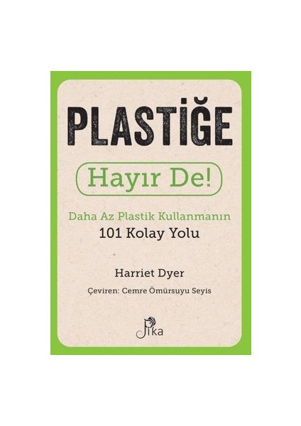 Plastiğe Hayır De! - Daha Az Plastik Kullanmanın 101 Kolay Yolu