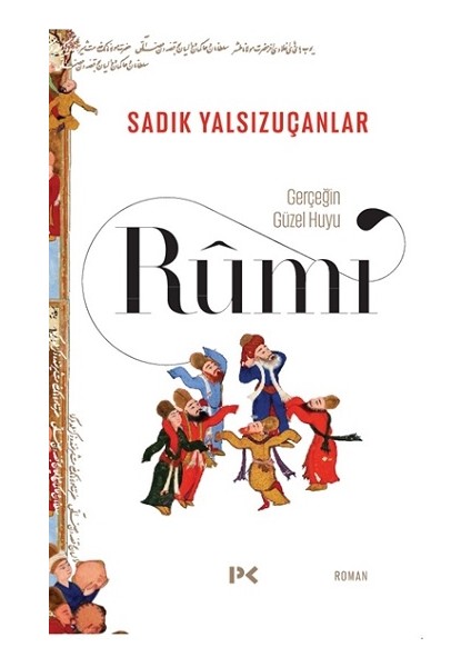 Gerçeğin Güzel Huyu & Rumi