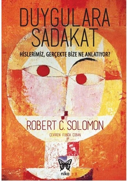 Duygulara Sadakat: Hislerimiz Gerçekte Bize Ne Anlatıyor ?
