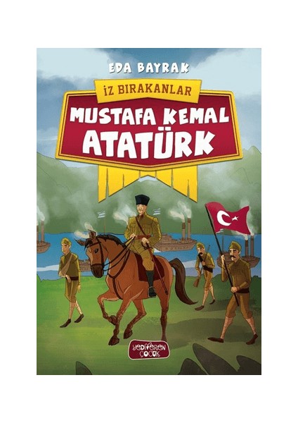Mustafa Kemal Atatürk - Iz Bırakanlar
