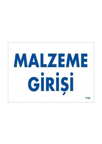 Malzeme Girişi Uyarı Levhası 17,5X25 KOD:1768