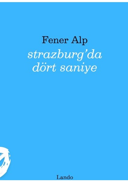 Strazburg'da Dört Saniye - Fener Alp