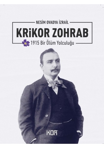 1915 Bir Ölüm Yolculuğu : Krikor Zohrab