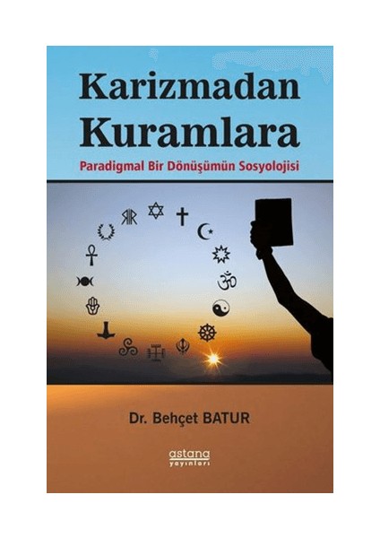 Karizmadan Kuramlara Paradigmal Bir Dönüşümün Sosyolojisi