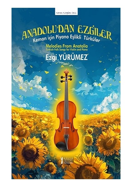 Anadolu’dan Ezgiler – Keman Için Piyano Eşlikli Türküler