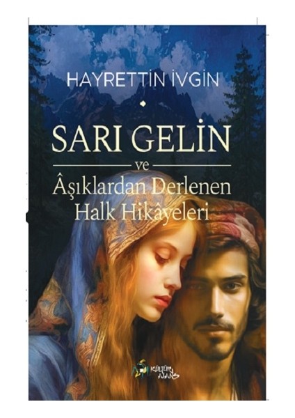 Sarı Gelin ve Aşıklardan Derlenen Halk Hikayeleri
