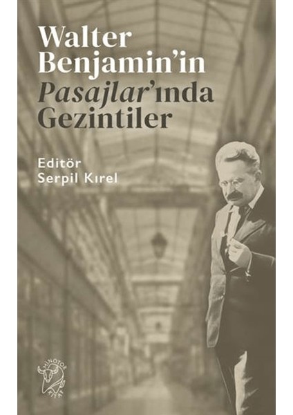 Walter Benjamin’in Pasajlar’ında Gezintiler