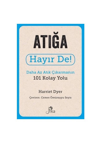 Atığa Hayır De! - Daha Az Atık Çıkarmanın 101 Kolay Yolu