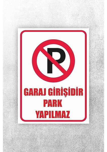 Garaj Girişidir Park Yapılmaz Uyarı Levhası Beyaz 20 x 30 KARBONNM2108