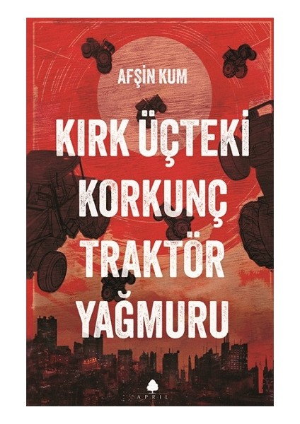 Kırk Üçteki Korkunç Traktör Yağmuru