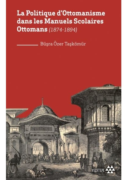 La Politique D'ottomanisme Dans Les Manuels Scolaires Ottomans (1874-1894)