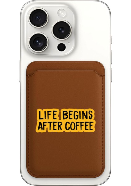 iPhone 11 12 13 14 15 16 17 Pro Max Plus Air Magsafe Mıknatıslı Kahve/taba Kartlık Life Begins