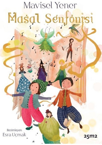 Masal Senfonisi - Müzikli Kitaplar - Mavisel Yener