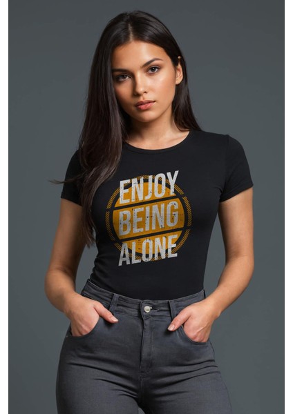 Enjoy Being Alone Baskılı Bisiklet Yaka Kadın T-Shirt