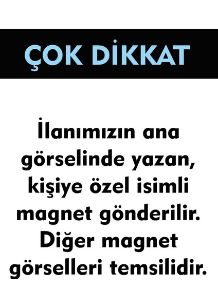 Kişiye Özel Isim Yazılı Dekoratif Buzdolabı Ofis Ev Magneti Magnet Büyük Jumbo Boy DIZAYN11 modelleri