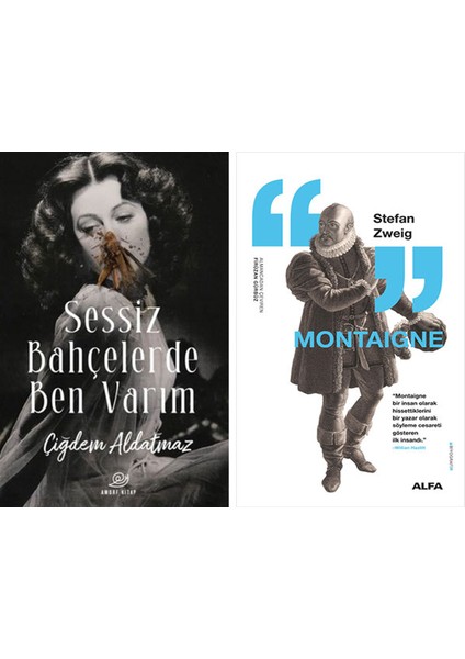 Sessiz Bahçelerde Ben Varım + Montaigne