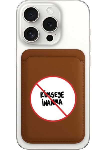 iPhone 11 12 13 14 15 16 17 Pro Max Plus Air Magsafe Mıknatıslı Kahve/taba Kartlık Kimseye Inanma